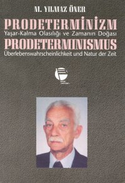 ProdeterminizmYaşar-Kalma Olasılığı ve Zamanın DoğasıProdeterminismusÜberlebenswahrscheinlichk.pdf
