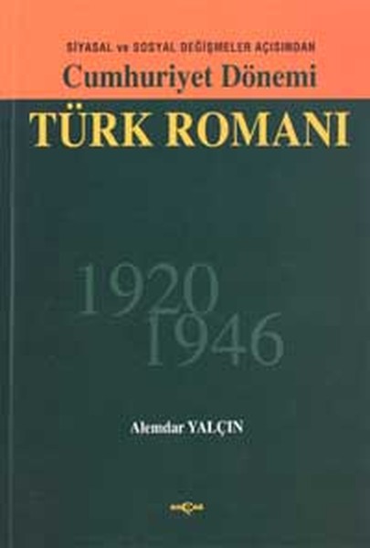 Cumhuriyet Dönemi Türk RomanıSiyasal ve Sosyal Değişmeler Açısından 1926 - 1946.pdf