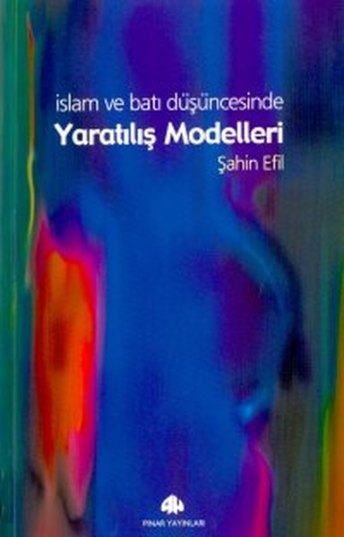 Yaratılış Modelleri İslam ve Batı Düşüncesinde.pdf