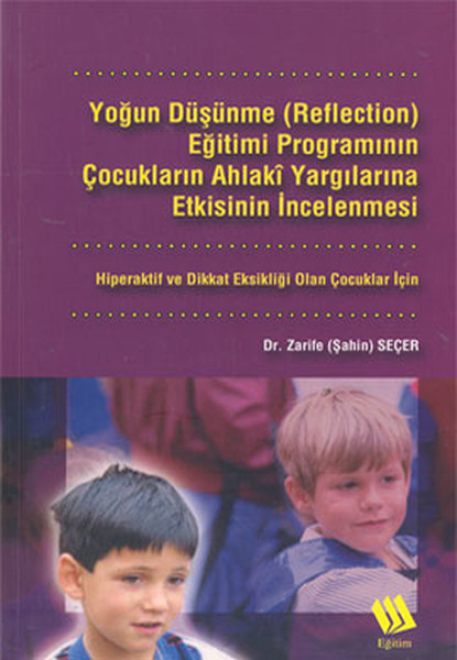 Yoğun Düşünme (Reflection) Eğitimi Programının Çocukların Ahlaki Yargılarına Etkisinin İncelenmesi:.pdf