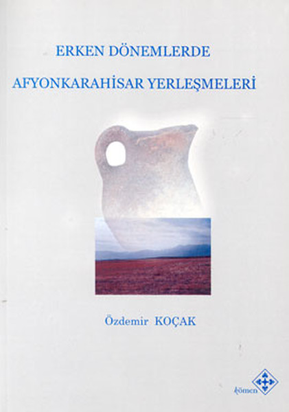 Erken Dönemlerde Afyonkarahisar Yerleşmeleri.pdf