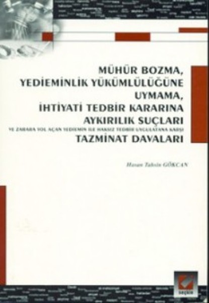 Mühür Bozma, Yedieminlik Yükümlülüğüne Uymama, İhtiyati Tedbir Kararına Aykırılık Suçları ve Zarara.pdf