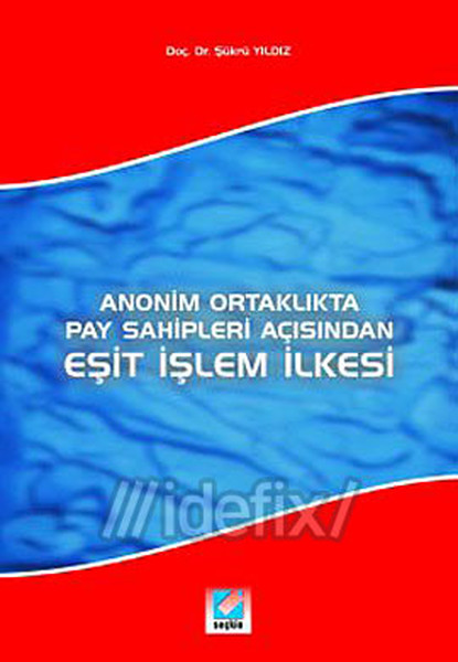 Anonim Ortaklıkta Pay Sahipleri Açısından Eşit İşlem İlkesi.pdf