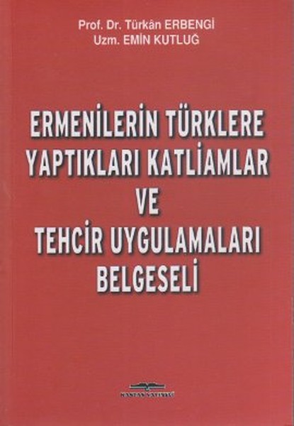 Ermenilerin Türklere Yaptıkları Katliamlar ve Tehcir Uygulamaları Belgeseli.pdf