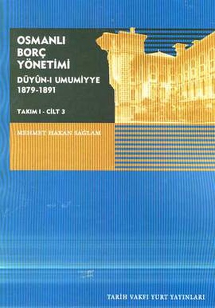 Osmanlı Borç Yönetimi Düyün-ı Umumiyye 1879-1891Takım 1 Cilt 3.pdf