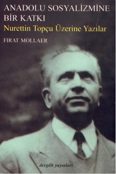 Anadolu Sosyalizmine Bir KatkıNurettin Topçu Üzerine Yazılar.pdf