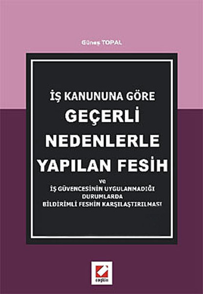 Geçerli Nedenlerle Yapılan Fesih ve İş Güvencesinin Uygulanmadığı Durumlarda Bildirimli Feshin Karşı.pdf