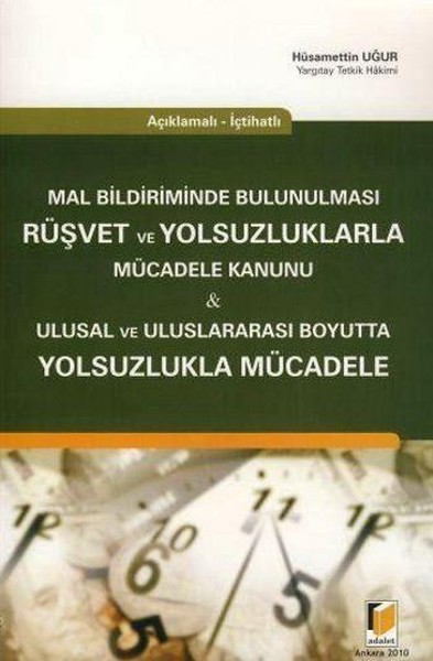 Açıklamalı-İçtihatlı Mal Bildiriminde Bulunulması Rüşvet ve Yolsuzluklarla Mücadele Kanunu - Ulusal.pdf