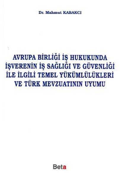 Avrupa Birliği İş Hukukunda İşverenin İş Sağlığı ve Güvenliği ile İlgili Temel Yükümlülükleri ve Tür.pdf
