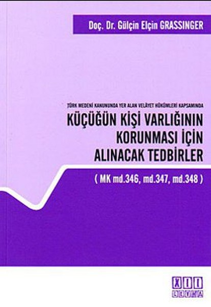Türk Medeni Kanununda Yer Alan Velayet Hükümleri Kapsamında Küçüğün Kişi Varlığının Korunması İçin A.pdf