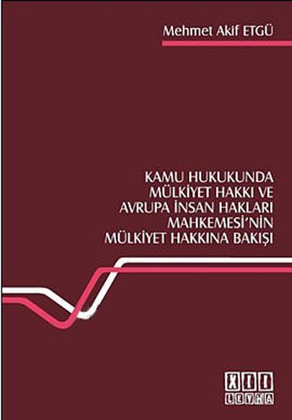Kamu Hukukunda Mülkiyet Hakkı ve Avrupa İnsan Hakları Mahkemesinin Mülkiyet Hakkına Bakışı.pdf