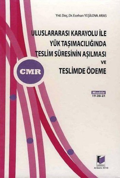 Uluslararası Karayolu ile Yük Taşımacılığında Teslim Süresinin Aşılması ve Teslimde Ödeme.pdf