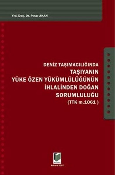 Deniz Taşımacılığında Taşıyanın Yüke Özen Yükümlülüğünün İhlalinden Doğan Sorumluluğu.pdf