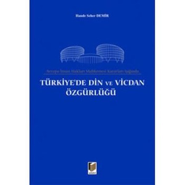 Avrupa İnsan Hakları Mahkemesi Kararları Işığında Türkiyede Din ve Vicdan Özgürlüğü.pdf