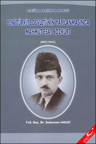 Yeni Türkiye Devletinin YapılanmasındaMahmut Esat Bozkurt (1892 - 1943).pdf