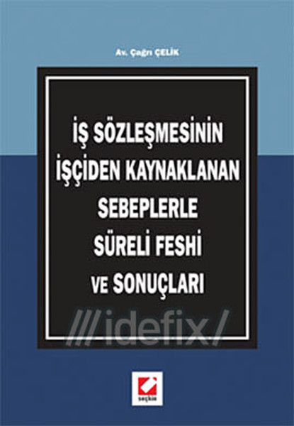İş Sözleşmesinin İşçiden Kaynaklanan Sebeplerle Süreli Feshi ve Sonuçları.pdf
