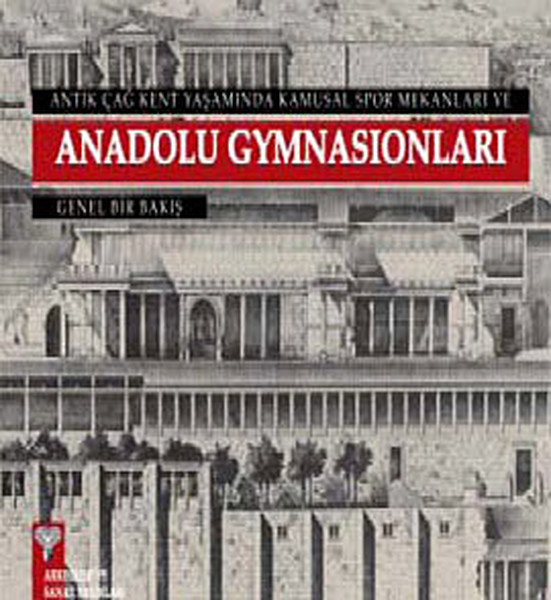 Antik Çağ Kent Yaşamında Kamusal Spor Mekanları ve Anadolu Gymnasionları.pdf