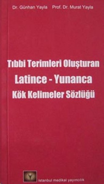 Tıbbi Terimleri Oluşturan Latince - Yunanca Kök Kelimeler Sözlüğü.pdf