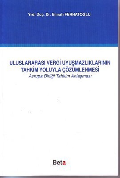 Uluslararası Vergi Uyuşmazlıklarının Tahkim Yoluyla Çözümlenmesi.pdf