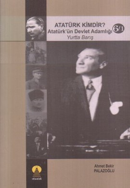 Atatürk Kimdir? Atatürkün Devlet Adamlığı - Yurtta Barış 6-1.pdf