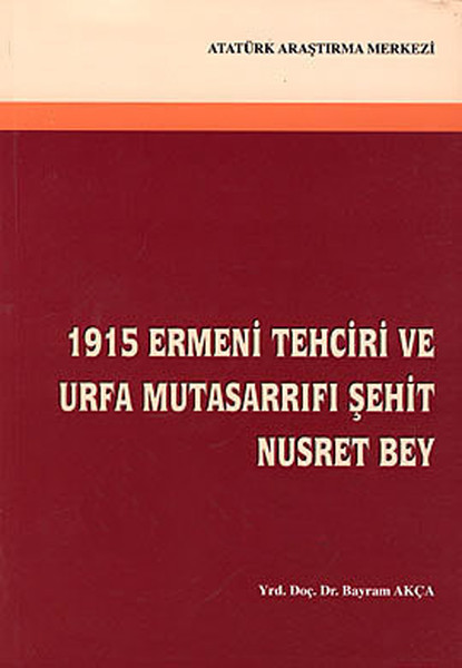 1915 Ermeni Tehciri ve Urfa Mutasarrıfı: Şehit Nusret Bey.pdf