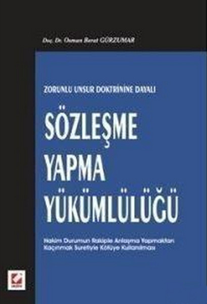 Zorunlu Unsur Doktrinine Dayalı Sözleşme Yapma Yükümlülüğü.pdf