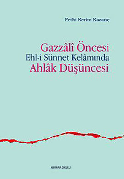 Gazzali Öncesi Ehl-i Sünnet Kelamında Ahlak Düşüncesi.pdf