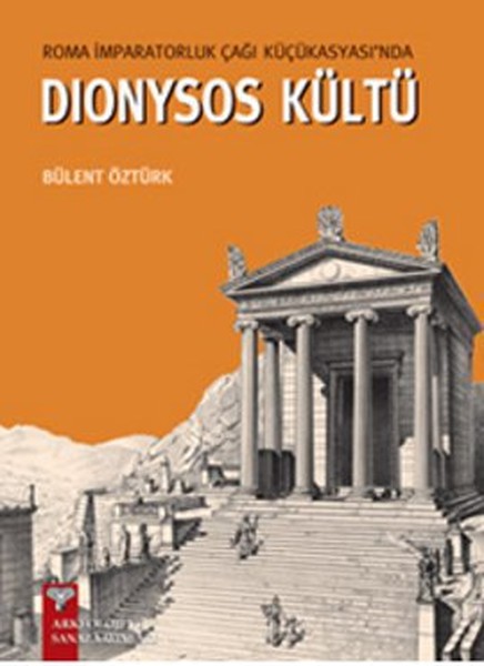 Roma İmparatorluk Çağı Küçükasyasında Dionysos Kültü.pdf