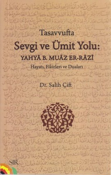 Tasavvufta Sevgi ve Ümit Yolu: Yahya B. Muaz Er-Razi.pdf