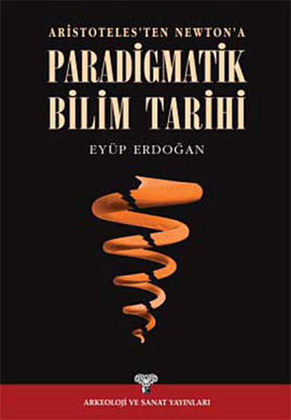 Aristotelesten Newtona Paradigmatik Bilim Tarihi.pdf