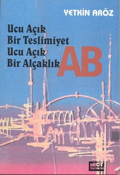 Ucu Açık Bir Teslimiyet Ucu Açık Bir Alçaklık AB.pdf