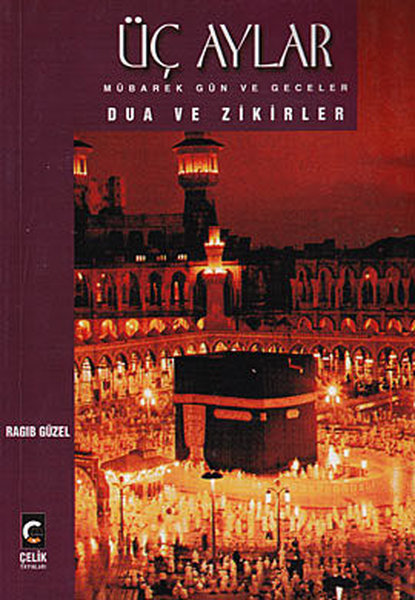 Üç Aylar Mübarek Gün ve Geceler Dua ve Zikirler.pdf