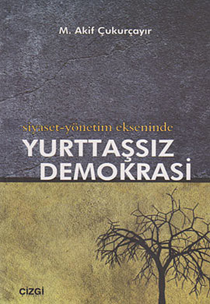 Siyaset-Yönetim Ekseninde Yurttaşsız Demokrasi.pdf