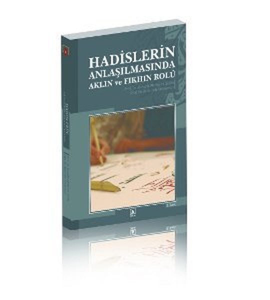 Hadislerin Anlaşılmasında Aklın ve Fıkhın Rolü.pdf