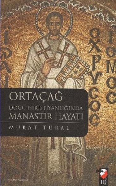 Ortaçağ Doğu Hristiyanlığında Manastır Hayatı.pdf
