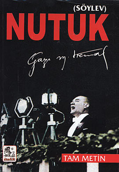 Nutuk by Mustafa Kemal Atatürk Nutuk by Mustafa Kemal Atatürk