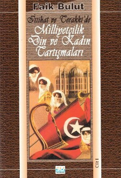 İttihat ve Terakkide Milliyetçilik, Din ve Kadın Tartışmaları (1. Cilt).pdf