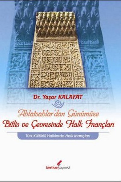 Ahlatsahlardan Günümüze Bitlis ve Çevresinde Halk İnançları.pdf