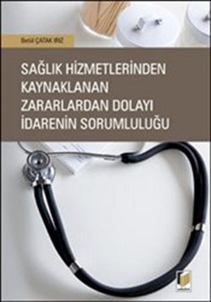 Sağlık Hizmetlerinden Kaynaklanan Zararlardan Dolayı İdarenin Sorumluluğu.pdf