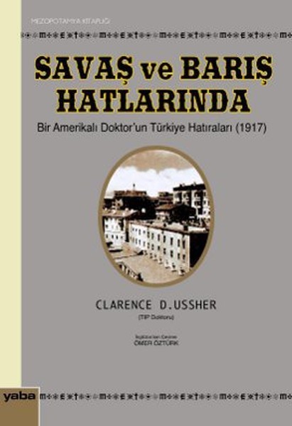 Savaş ve Barış Hatlarında Bir Amerikalı Doktorun Türkiye Hatıraları (1917).pdf