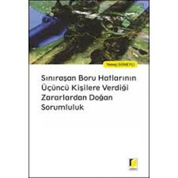 Sınıraşan Boru Hatlarının Üçüncü Kişilere Verdiği Zararlardan Doğan Sorumluluk.pdf