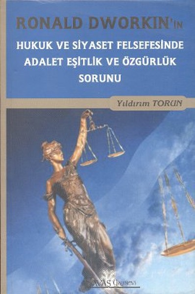 Ronald Dworkinin Hukuk ve Siyaset Felsefesinde Adalet Eşitlik ve Özgürlük Sorunu.pdf