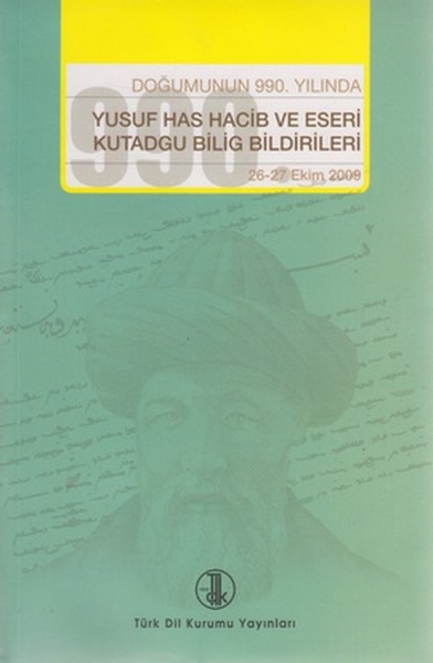 Doğumunun 990. Yılında Yusuf Has Hacib ve Eserleri Kutadgu Bilig Bildirileri.pdf
