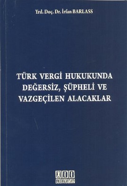 Türk Vergi Hukukunda Değersiz Şüpheli ve Vazgeçilen Alacaklar.pdf
