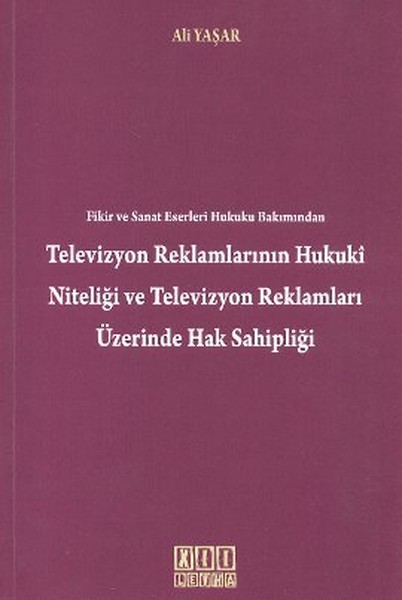 Fikir ve Sanat Eserleri Hukuku Bakımından Televizyon Reklamlarının Hukuki Niteliği Televizyon Reklam.pdf