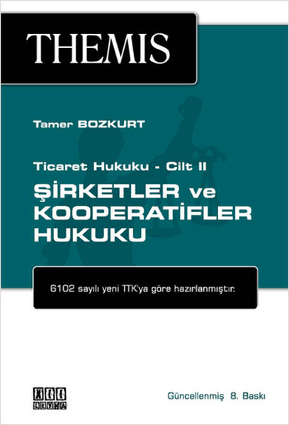 Themis - Şirketler ve Kooperatifler Hukuku Ticaret Hukuku Cilt 2.pdf