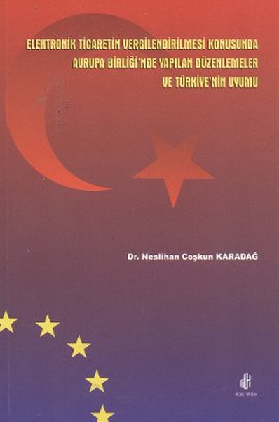 Elektronik Ticaretin Vergilendirilmesi Konusunda Avrupa Birliğinde Yapılan Düzenlemeler ve Türkiye.pdf