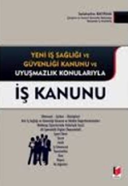Yeni İş Sağlığı ve Güvenliği Kanunu ve Uyuşmazlık Konularıyla İş Kanunu.pdf