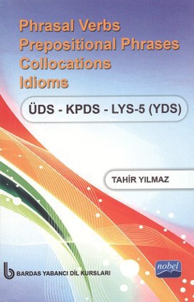 Phrasal Verbs Prepositional Phrases Collocations Idioms ÜDS - KPDS - LYS 5 (YDS) (Cep Boy).pdf