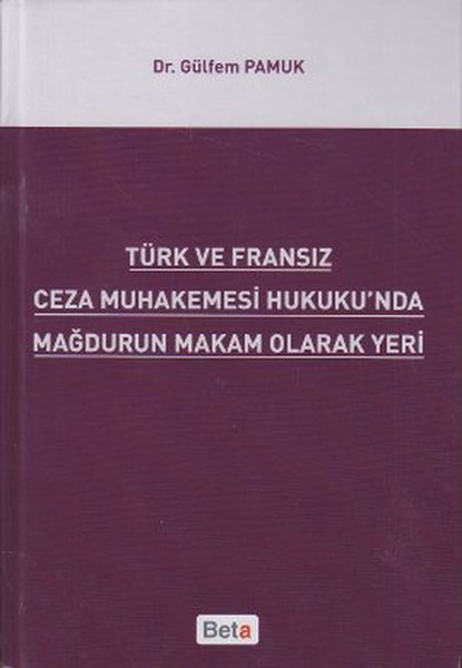 Türk ve Fransız Ceza Muhakemesi Hukukunda Mağdurun Makam Olarak Yeri.pdf